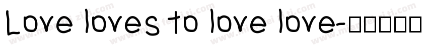 Love loves to love love字体转换